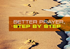 Better Prayer, Step By Step