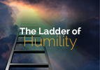 The Ladder of Humility