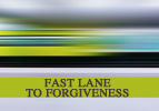 Fast Lane to Forgiveness