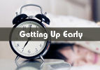 Getting Up Early