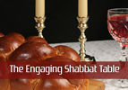 The Engaging Shabbat Table