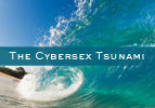 The Cybersex Tsunami