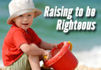 Raising Children to be Righteous