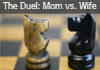 The Duel: Mom vs. Wife