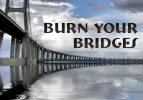 Burn your Bridges