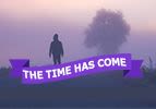 The Time Has Come