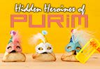 Hidden Heroines of Purim