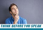 Think Before You Speak