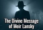 The Divine Message of Meyer Lansky