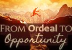 From Ordeal to Opportunity