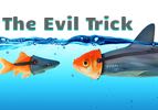 The Evil Trick